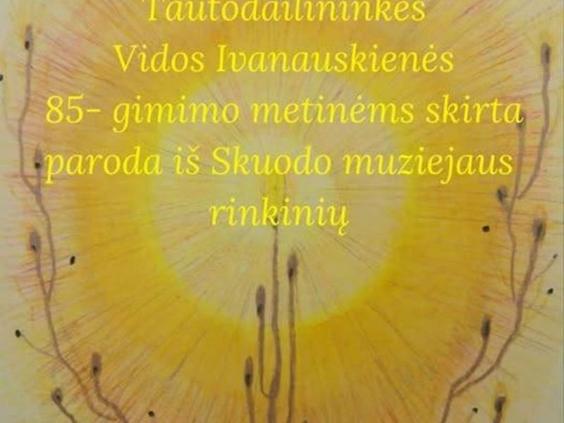 Tautodailininkės Vidos Ivanauskienės 85-osioms gimimo metinėms skirta paroda